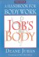 Job's Body: A Handbook for Bodywork Deane Juhan